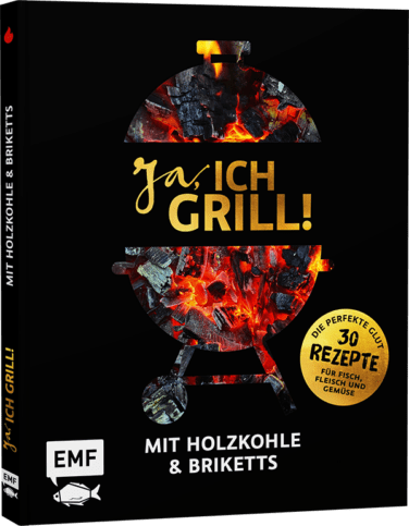 Grillbuch "Ja, ICH GRILL! – Mit Holzkohle und Briketts"